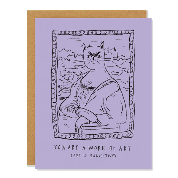 a love & friendship greeting card featuring an illustration of Snitty Kitty depicted as Mona Lisa. Underneath the frame reads "You are a work of art (art is subjective)"