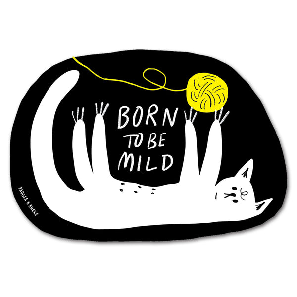 a sticker of an illustration of a white cat lying on its back with a ball of yellow yarn above its head and the phrase "Born to be mild" written in black letters between its front paws.