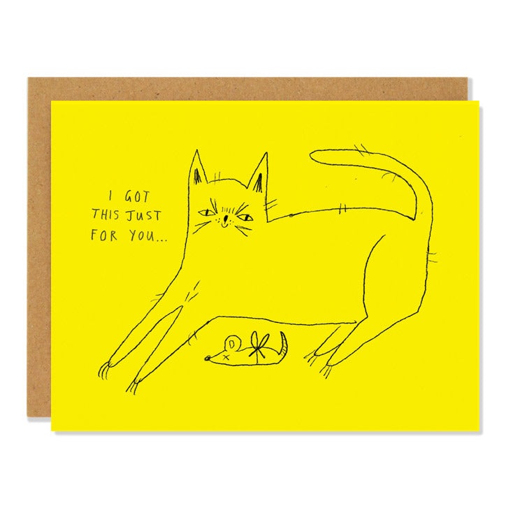 a birthday greeting card featuring an evil looking cat with a dead mouse wrapped with a bow. Hand written text reads: I got this just for you...