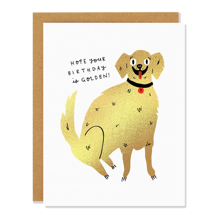 a birthday greeting card featuring a shiny illustration of a happy golden retriever dog with the text "Hope Your Birthday is Golden", the greeting card is finished in gold foil 